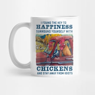 I Found The Key To Happiness Surround Yourself With Chickens And Stay Away From Idiots Mug